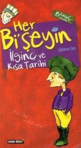 HER Bİ ŞEYİN İLGİNÇ VE KISA TARİHİN