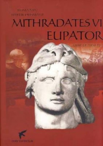 ROMANIN BÜYÜK DÜŞMANI MITHRADATES VI EUPATOR