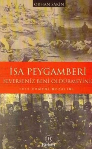 İSA PEYGAMBERİ SEVERSENİZ BENİ ÖLDÜRME.