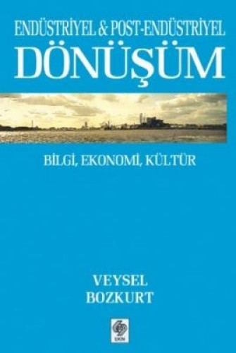 DÖNÜŞÜM ENDÜSTRİYEL POST ENDÜSTRİYEL