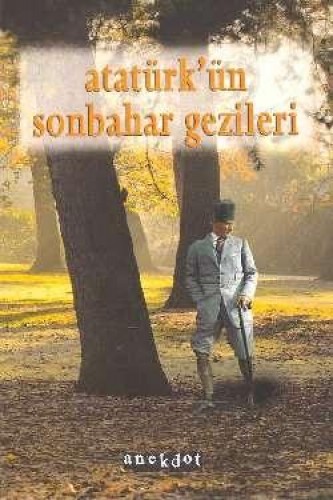 ATATÜRKÜN SONBAHAR GEZİLERİ