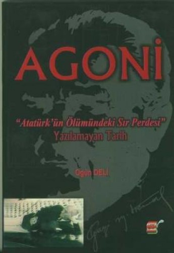 AGONİ ATATÜRKÜN ÖLÜMÜNDEKİ SIR PERDESİ