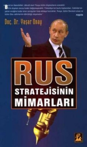 RUS STRATEJİSİNİN MİMARLARI