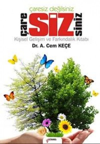 ÇARESİZ DEĞİLSİNİZ ÇARE SİZSİNİZ