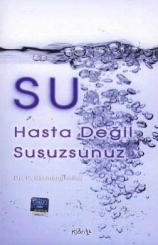 SU HASTA DEĞİL SUSUZSUNUZ