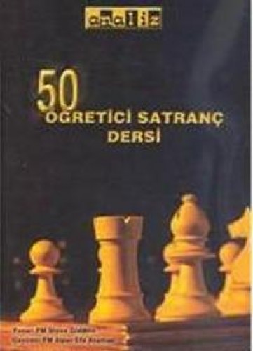 50 ÖĞRETİCİ SATRANÇ DERSİ