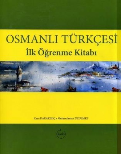 OSMANLI TÜRKÇESİ İLK ÖĞRENME KİTABI