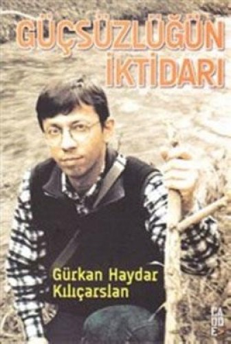 GÜÇSÜZLÜĞÜN İKTİDARI