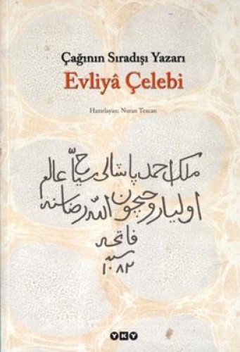 ÇAĞININ SIRADIŞI YAZARI EVLİYA ÇELEBİ