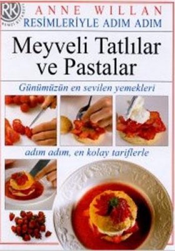 Resimleriyle Adım Adım Meyveli Tatlılar ve Pastalar (Ciltli)