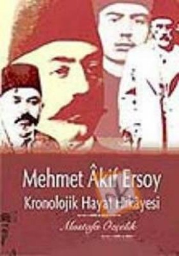 MEHMET AKİF ERSOY KRONOLOJİK HAYAT HİKAYESİ