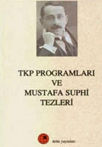 TKP PROGRAMLARI VE MUSTAFA SUPHİ TEZLERİ