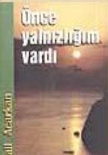 ÖNCE YALNIZLIĞIM VARDI