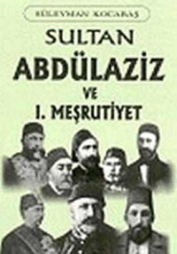 SULTAN ABDÜLAZİZ VE 1.MEŞRUTİYET