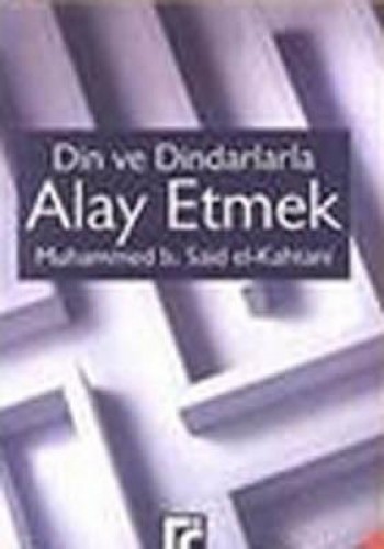 DİN DİNDARLARLA ALAY ETMEK