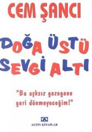 DOĞA ÜSTÜ SEVGİ ALTI