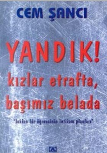 YANDIK KIZLAR ETRAFTA BAŞIMIZ BELADA