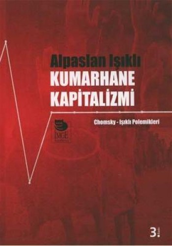 Kumarhane Kapitalizmi - Chomsky-Işıklı Polemikleri