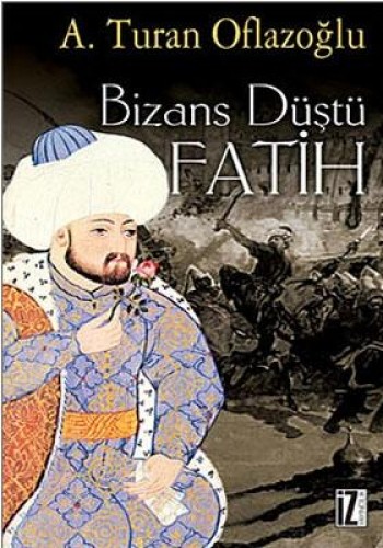 BİZANS DÜŞTÜ FATİH