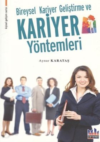 BİREYSEL KARİYER GELİŞTİRME VE KARİYER YÖNTE.