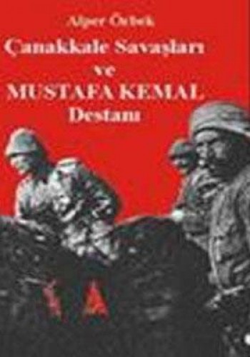 ÇANAKKALE SAVAŞLARI VE MUSTAFA KEMAL DESTANI