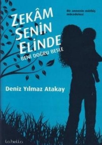 ZEKAM SENİN ELİNDE BENİ DOĞRU BESLE