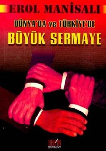 BÜYÜK SERMAYE DÜNYADA VE TÜRKİYEDE