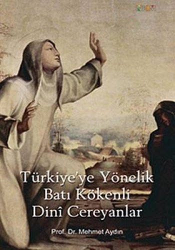 TÜRKİYEYE YÖNELİK BATI KÖKENLİ DİNİ CEREYANLAR