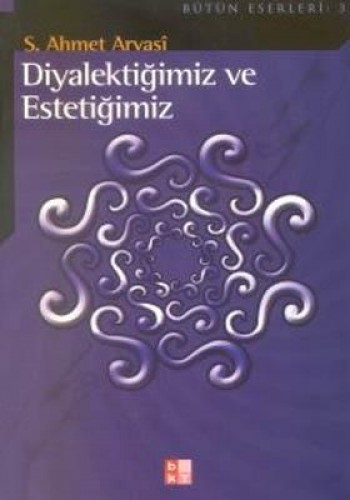 DİYALEKTİĞİMİZ VE ESTETİĞİMİZ