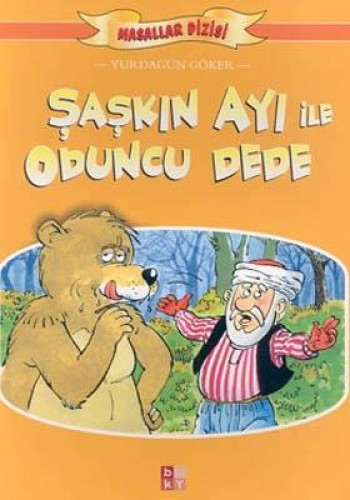 ŞAŞKIN AYI İLE ODUNCU DEDE