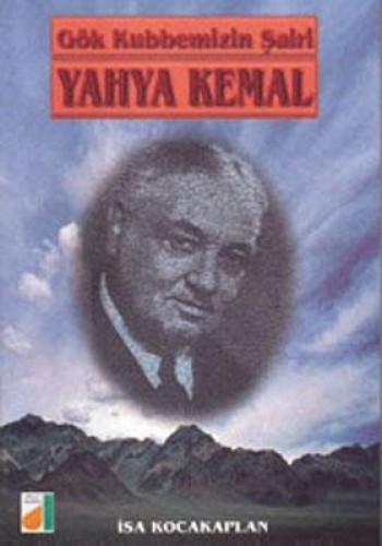 YAHYA KEMAL GÖK KUBBEMİZİN ŞAİRİ