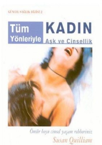 TÜM YÖNLERİYLE KADIN AŞK VE CİNSELLİK