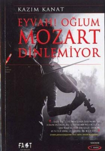 EYVAH OĞLUM MOZART DİNLEMİYOR