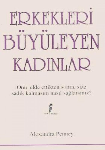 ERKEKLERİ BÜYÜLEYEN KADINLAR