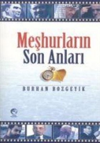 MEŞHURLARIN SON ANLARI