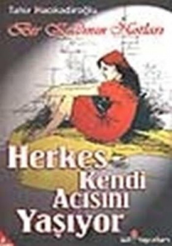 HERKES KENDİ ACISINI YAŞIYOR BİR KADININ NOT.