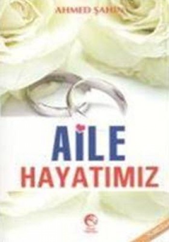 AİLE HAYATIMIZ