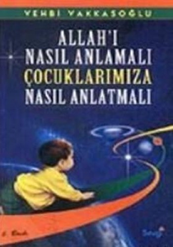 ALLAHI NASIL ANLAMALI ÇOCUKLARIMIZA NASIL ANL.