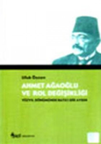 AHMET AĞAOĞLU VE ROL DEĞİŞİKLİĞİ