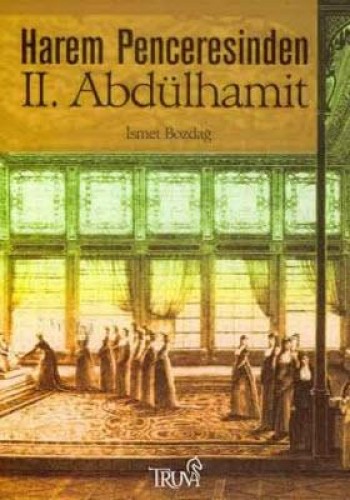 HAREM PENCERESİNDEN II.ABDÜLHAMİT