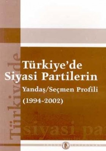 TÜRKİYEDE SİYASİ PARTİLERİN YANDAŞ SEÇMEN