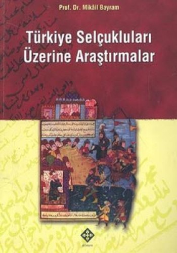 TÜRKİYE SELÇUKLULARI ÜZERİNE ARAŞTIRMALAR