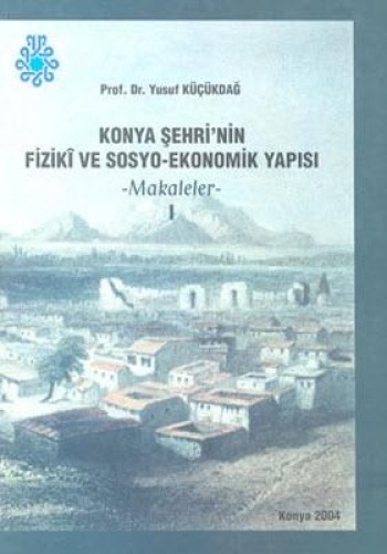 KONYA ŞEHRİNİN FİZİKİ VE SOSYOEKONOMİK YAP.