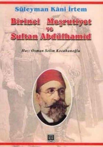 BİRİNCİ MEŞRUTİYET VE SULTAN ABDÜLHAMİD