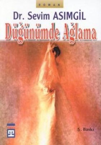 DÜĞÜNÜMDE AĞLAMA