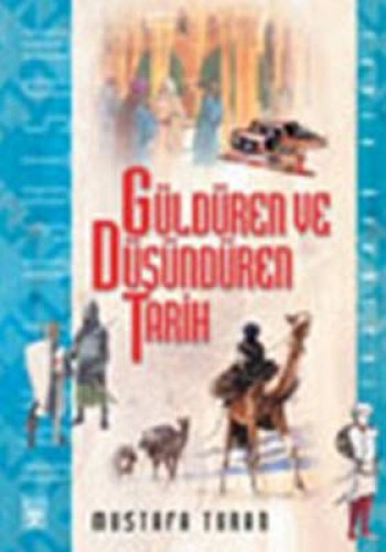 GÜLDÜREN VE DÜŞÜNDÜREN TARİH