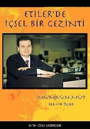 ETİLERDE İÇSEL BİR GEZİNTİ MÜMKÜNMÜ