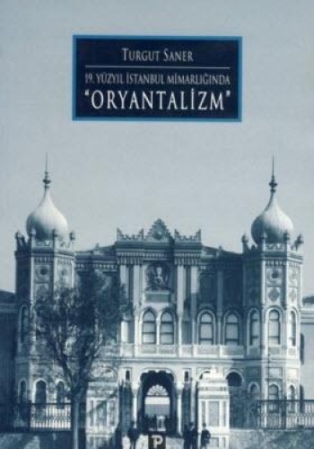 19.YÜZYIL İSTANBUL MİMARLIĞINDA ORYANTALİZM