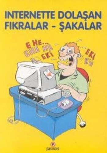 INTERNETTE DOLAŞAN FIKRALAR ŞAKALAR