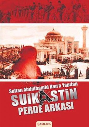 SULTAN ABDÜLHAMİD HANA YAPILAN SUİKAST